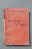 Ultima datorie - Pearl Buck