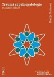 Trauma si psihopatologie. 15 cazuri clinice/Khadija Chahraoui
