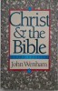 Christ and the Bible - John Wenham