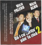 Nicu Paleru, Nicu Albu - Dă-i Cu Șprițu' P&acirc;n'la Ziuă 2, Caseta audio