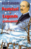 Pasteluri. Legende si alte poezii | Vasile Alecsandri, Agora