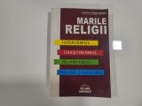 Marile religii.Iudaismul,Crestinismul,Islamismul,Hinduismul si Budhismul-coordonator Philippe Gaudin