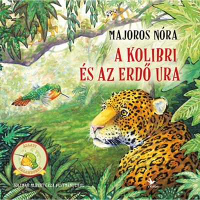 A kolibri &amp;eacute;s az Erdő Ura - Majoros N&amp;oacute;ra foto