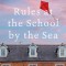 Rules at the School by the Sea: The Second School by the Sea Novel