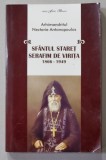 SFANTUL STARET SERAFIM DE VIRITA 1866 - 1949 de ARHIMANDRITUL NECTARIE ANTONOPOULOS , 2006 , * PREZINTA HALOURI DE APA