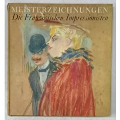 DIE FRANZOSISCHEN IMPRESSIONISTEN , ALBUM CU TEXT IN LIMBA GERMANA , 1962