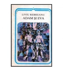 Liviu Rebreanu - Adam si Eva - 115153