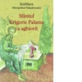 Sfantul Grigorie Palama ca aghiorit - Ierotheos Mitropolit al Nafpaktosului