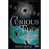 Curious Tides - A V&iacute;zbe F&uacute;lt Istenek Dala - (K&uuml;l&ouml;nleges kiad&aacute;s) - Pascale Lacelle