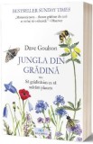Jungla din gradina sau sa gradinarim ca sa salvam planeta - Dave Goulson