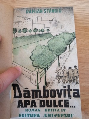 DAMBOVITA APA DULCE , ROMAN , EDITIA A IV - A de DAMIAN STANOIU , 1944 foto