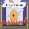Oh, How I Wish