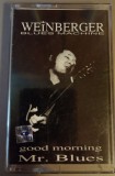 Caseta audio originala Weinberger - Blues Machine - Good Morning Mr. Blues EX+