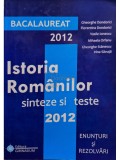 Gheorghe Dondorici - Istoria romanilor - Sinteze si teste 2012 (Editia: 2012)
