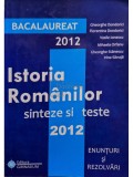 Gheorghe Dondorici - Istoria romanilor - Sinteze si teste 2012 (editia 2012)