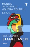 Munca actorului asupra rolului - Etica - Editura Nemira