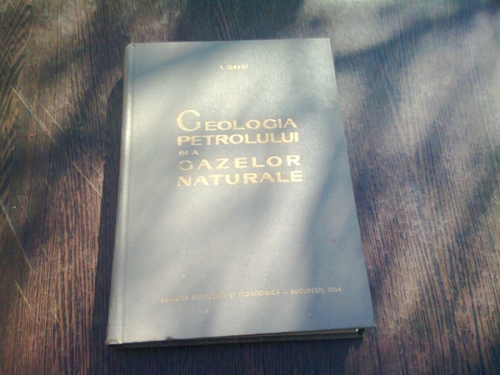 GEOLOGIA PETROLULUI SI A GAZELOR NATURALE - IULIAN GAVAT