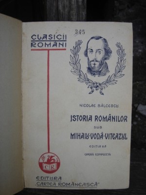 ISTORIA ROMANILOR SUB MIHAIU VODA VITEAZUL - NICOLAE BALCESCU foto