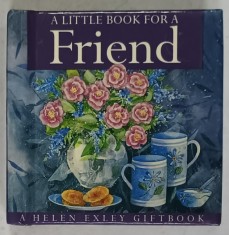A LITTLE BOOK FOR A FRIEND , HELEN EXLEY GIFTBOOK , 1999 , FORMAT MIC