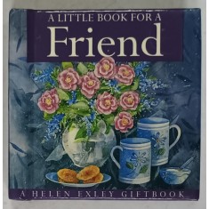 A LITTLE BOOK FOR A FRIEND , HELEN EXLEY GIFTBOOK , 1999 , FORMAT MIC