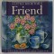 A LITTLE BOOK FOR A FRIEND , HELEN EXLEY GIFTBOOK , 1999 , FORMAT MIC