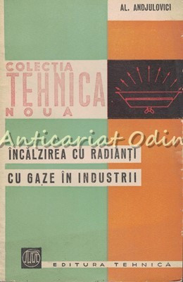 Incalzirea Cu Radianti Cu Gaze In Industrii - Al. Andjulovici foto