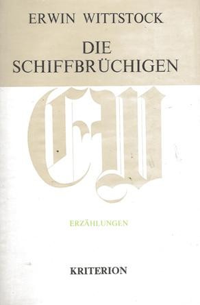 Die Schiffbr&uuml;chigen : Erz&auml;hlungen 1940 - 1962.