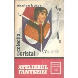 Atelierul fanteziei - Nicolae Bucur