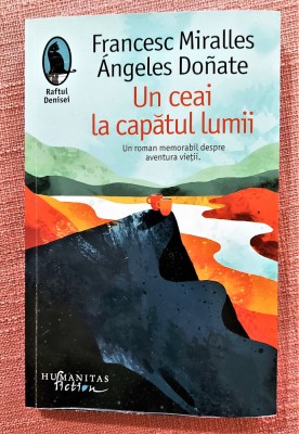 Un ceai la capatul lumii. Ed Humanitas, 2022 - Francesc Miralles, Angeles Donate foto