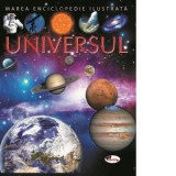Marea enciclopedie ilustrata. Universul - Aurelia Ulici, Emilie Beaumont
