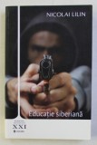 EDUCATIE SIBERIANA de NICOLAI LILIN , 2009