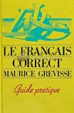 Cumpara ieftin Le Francais Correct, Guide Pratique - Maurice Grevisse, 1984, 440 pagini, Cartonata. Franceza