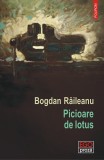 Picioare de lotus - Bogdan Raileanu - Editura Polirom