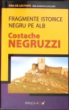 FRAGMENTE ISTORICE. NEGRU PE ALB-COSTACHE NEGRUZZI-354090