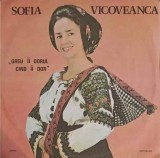 Disc vinil, LP. GREU II DORUL CAND II DOR-SOFIA VICOVEANCA-264733