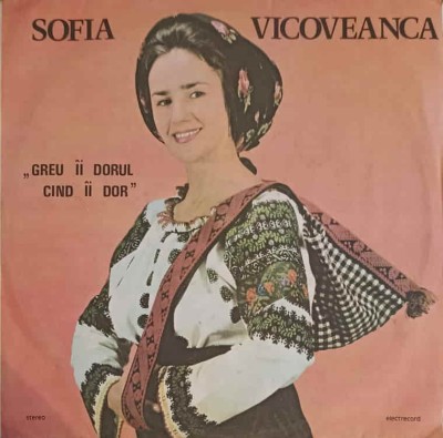 Disc vinil, LP. GREU II DORUL CAND II DOR-SOFIA VICOVEANCA-264733 foto