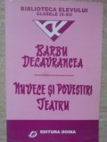 Nuvele si Povestiri. Teatru - Barbu Stefanescu Delavrancea, Editura Doina, 2001, Biblioteca Elevului, Limba Romana, Coperta Necartonata