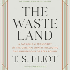 The Waste Land Facsimile: A Facsimile and Transcript of the Original Drafts, Including the Annotations of Ezra Pound