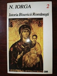 Istoria bisericii romanesti vol.2- N.Iorga foto