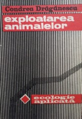 Condrea Draganescu - Exploatarea animalelor (Editia: 1984) foto