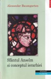 Alexander Baumgarten - Sfantul Anselm si Conceptul Ierarhiei, carte de filosofie medievala, Polirom, romana