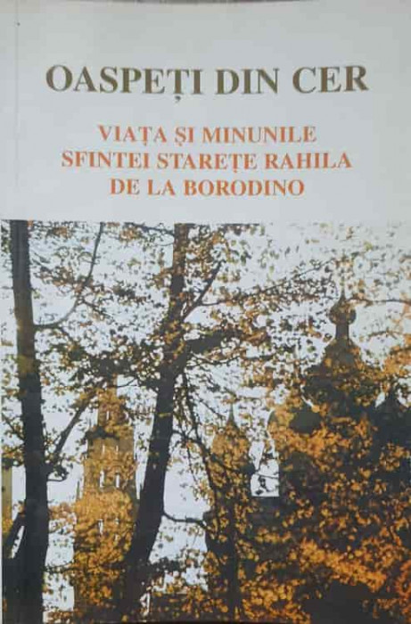 OASPETII DIN CER. VIATA SI MINUNILE SFINTEI STARETE RAHILA DE LA BORODINO-ANCA SARBULESCU