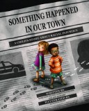 Something Happened in Our Town: A Child&#039;s Story about Racial Injustice