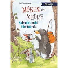 M&oacute;kus &eacute;s Medve - Kalandos erdei t&ouml;rt&eacute;netek - Andreas H. Schmachtl