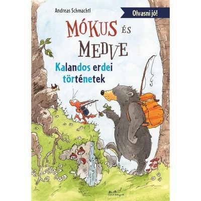 M&amp;oacute;kus &amp;eacute;s Medve - Kalandos erdei t&amp;ouml;rt&amp;eacute;netek - Andreas H. Schmachtl foto
