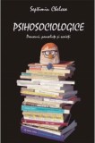 Psihosociologice. Panseuri, panselute si scaieti (NOUA) - Septimiu CHELCEA