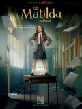 Roald Dahl&#039;s Matilda - The Musical - Piano/Vocal Songbook Featuring Music from the Netflix Film