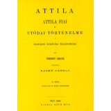 Attila. Attila fiai &eacute;s ut&oacute;dai t&ouml;rt&eacute;nelme a magyarok Eur&oacute;p&aacute;ba teleped&eacute;s&eacute;ig II. - Thierry Amad&eacute;