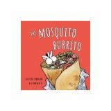 The Mosquito Burrito: A Hilarious, Rhyming Children's Book