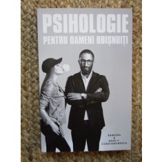 Radu F. Constantinescu - Psihologie pentru oameni obisnuiti
